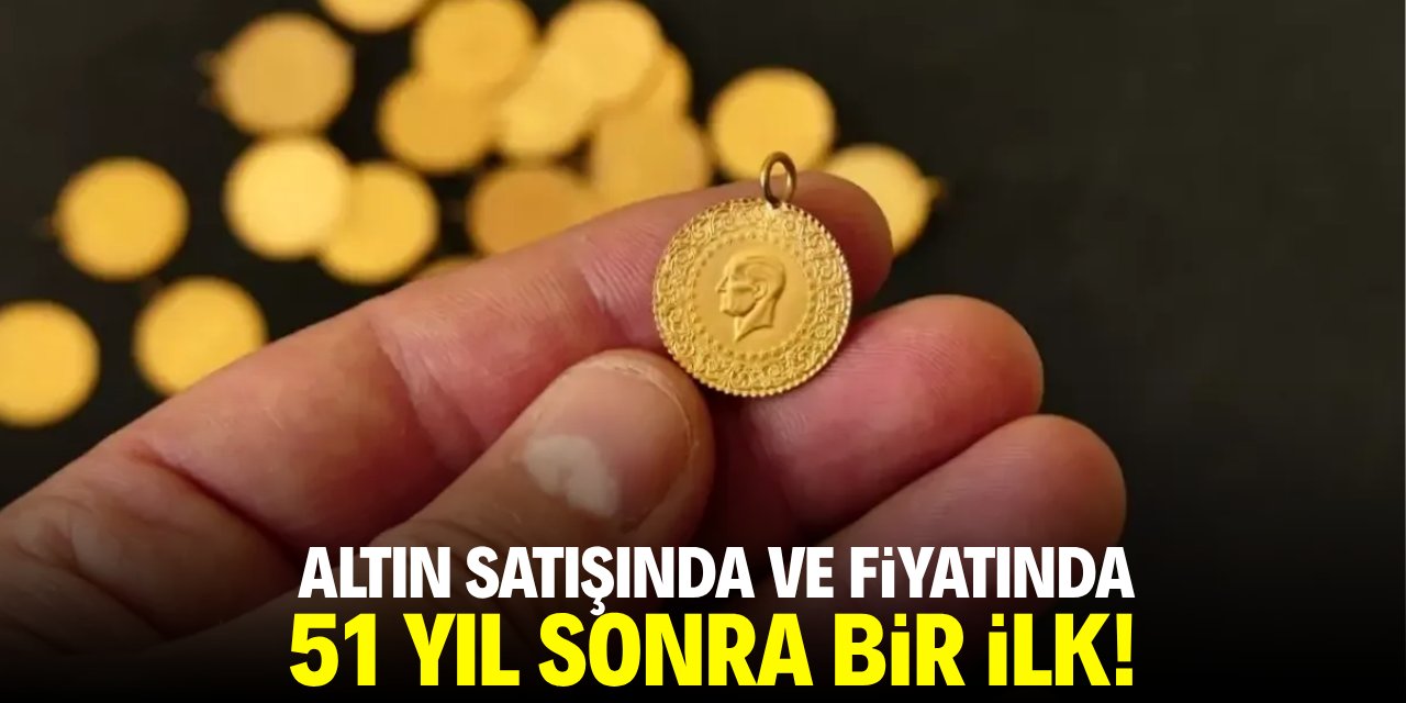 Altın fiyatlarında ve satışında 51 yıl sonra bir ilk!