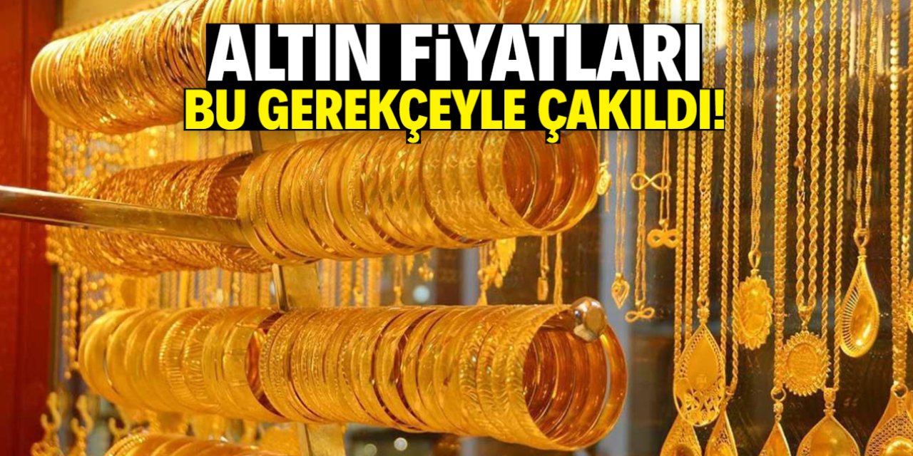 Altın fiyatları çakıldı! Bu yüzden düşmüş