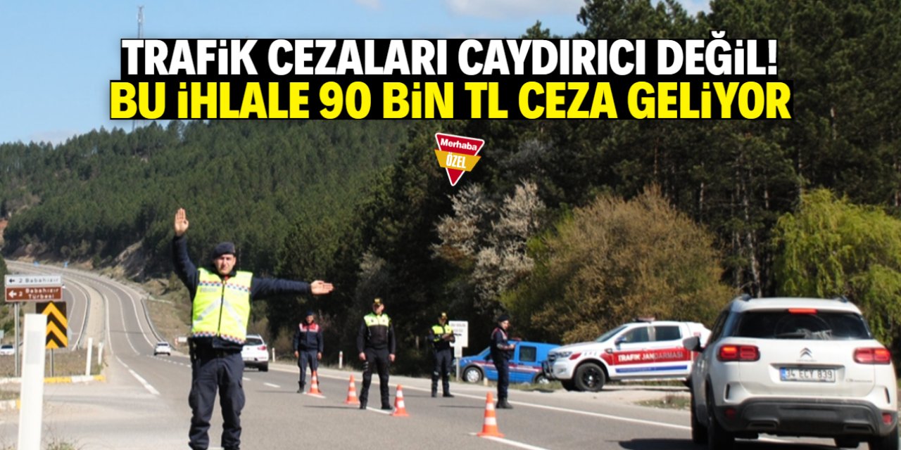 Trafik cezaları caydırıcı değil! Bu ihlale 90 bin TL yazılacak