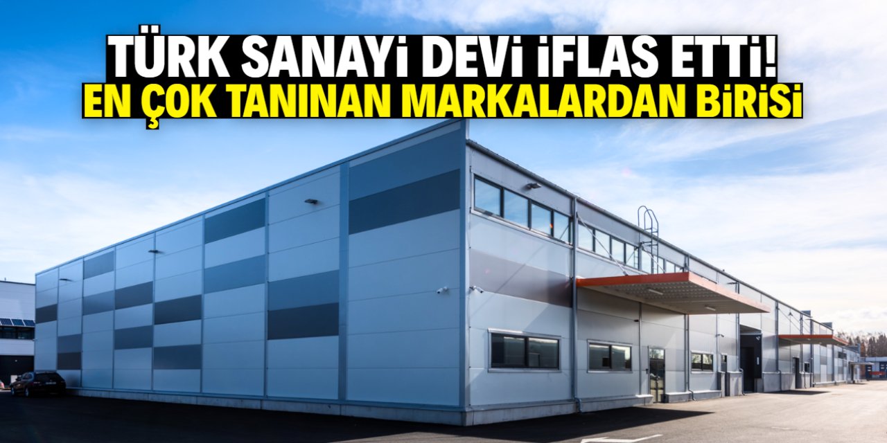 Türk sanayi devi iflas etti! En çok tanınan markalardan birisi