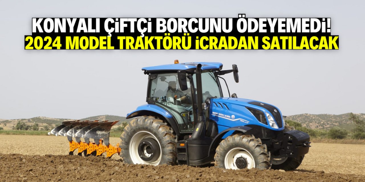 Konya çiftçisi zor durumda! Onlarca traktör icradan satışa çıkarıldı