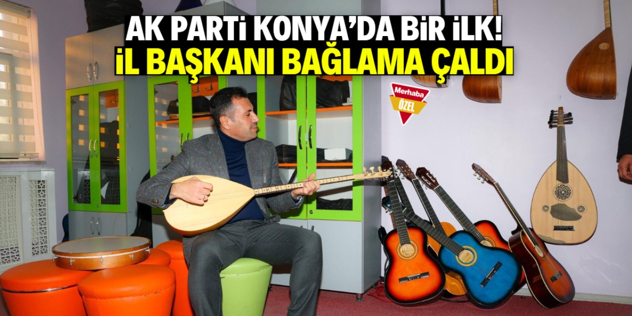 AK Parti Konya'da bir ilk: İl başkanı bağlama çaldı