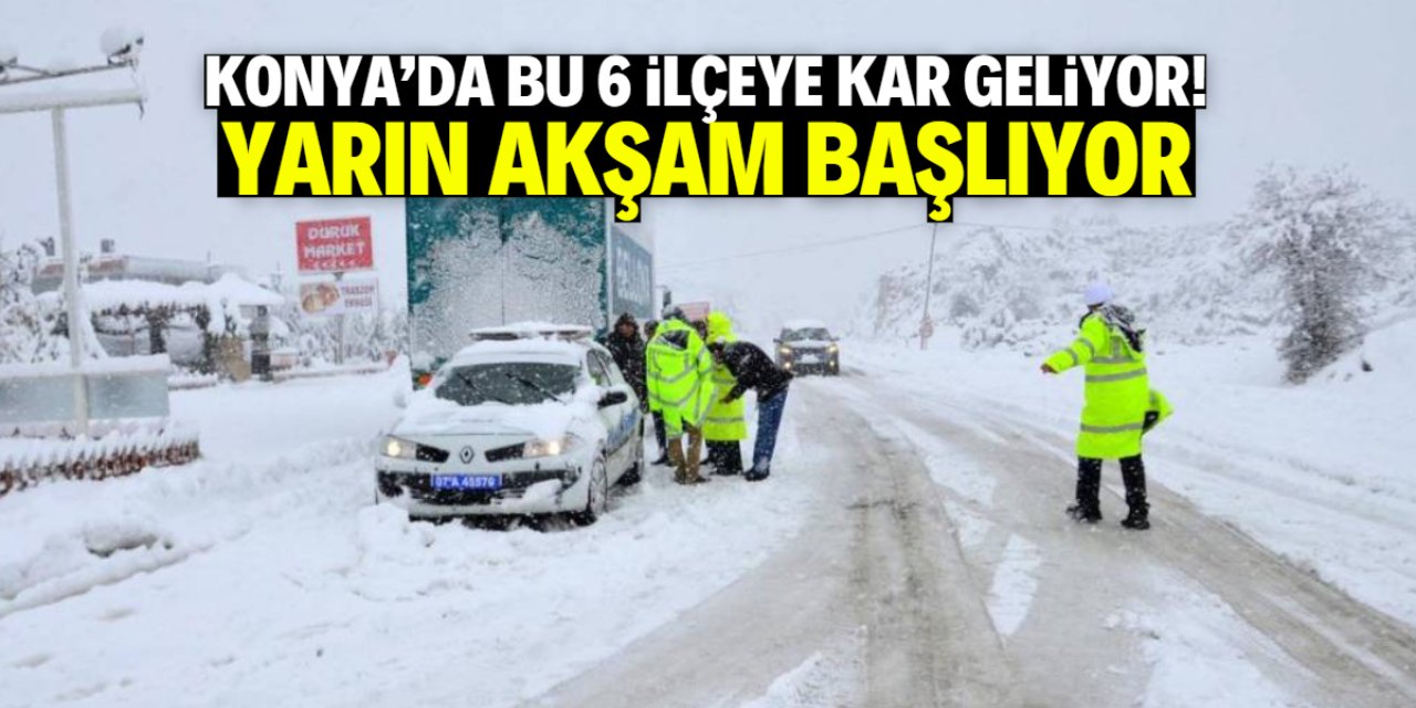 Konya'nın 6 ilçesine kar yağışı müjdesi! Yarın akşam bekleniyor