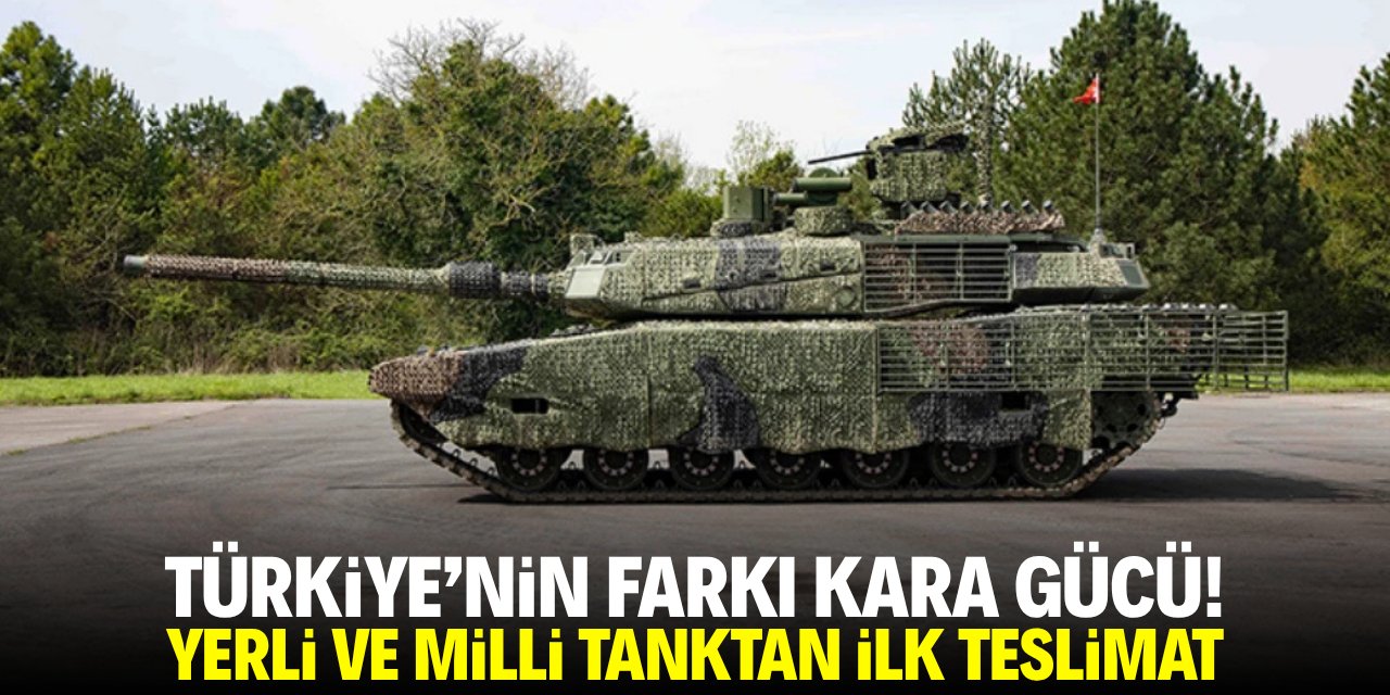 Türkiye'nin farkı kara gücü! Yerli ve milli tanktan ilk teslimat