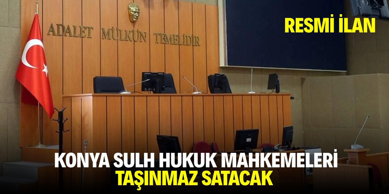 KONYA SULH HUKUK MAHKEMELERİ TAŞINMAZ SATACAK