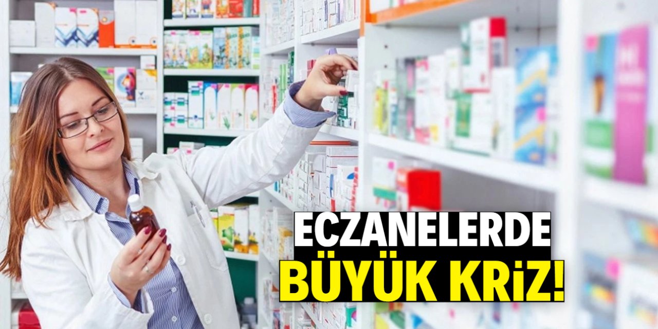 Eczanelerde büyük kriz!