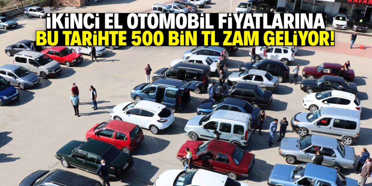 İkinci el otomobil fiyatlarına bu tarihte 500 bin TL zam geliyor!