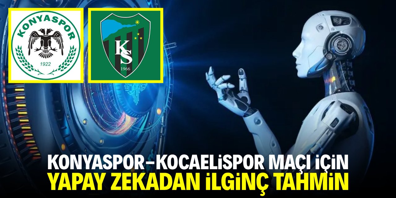 Konyaspor-Kocaelispor maçı için yapay zekadan ilginç tahmin