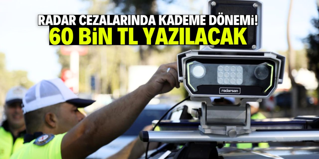 Radar cezalarında 60 bin TL dönemi başlıyor