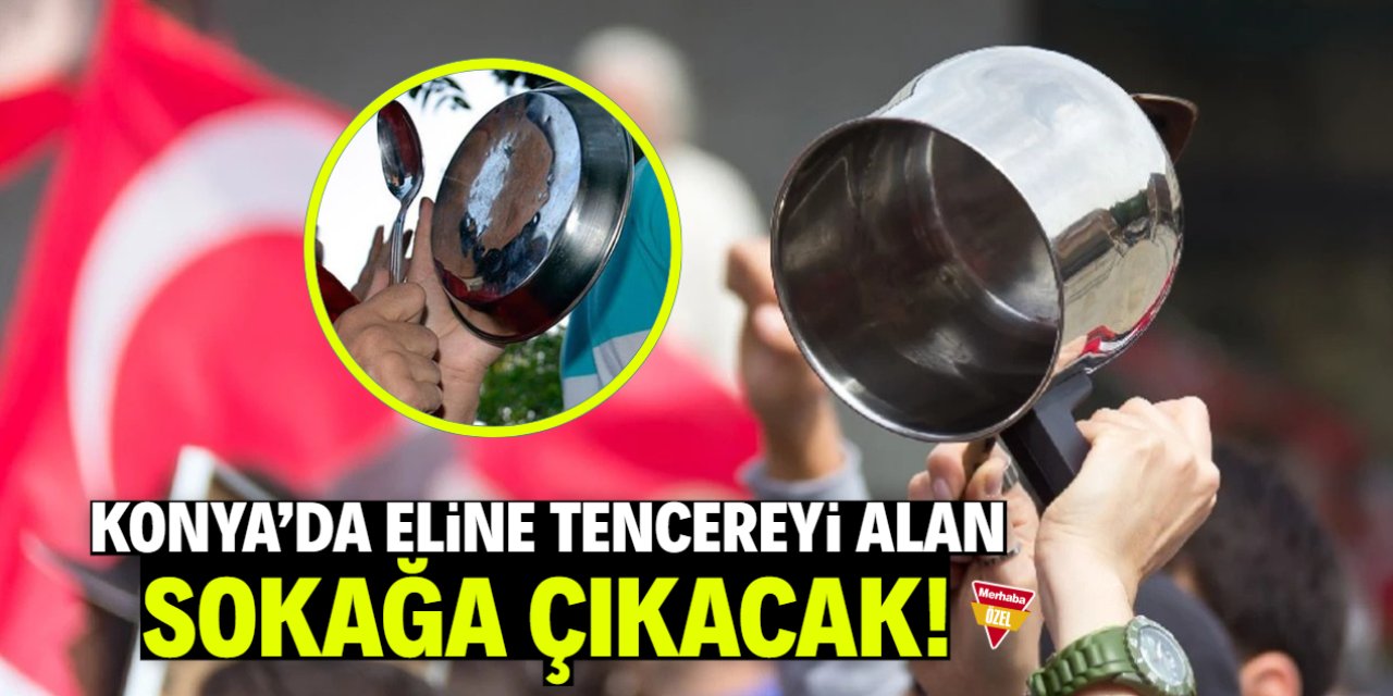 Son dakika: Konya’da büyük eylem, tencereyle sokağa çıkacaklar