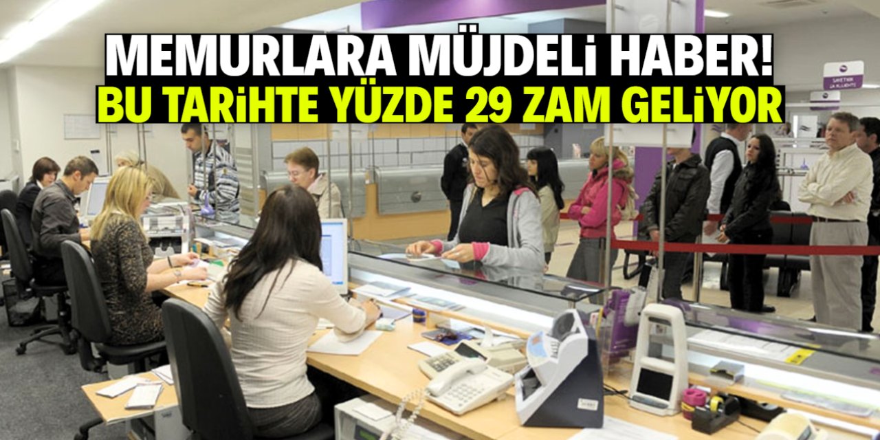 Memurlara güzel haber verildi! Bu tarihte yüzde 29 zam geliyor