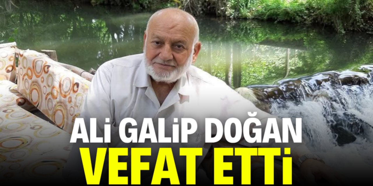 Ali Galip Doğan vefat etti
