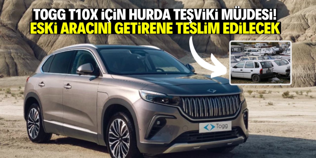 TOGG T10X için hurda teşviki müjdesi! Başvuru tarihi böyle belirlendi