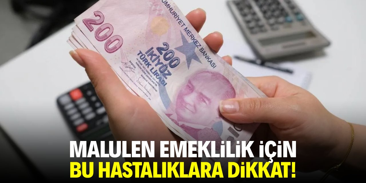 Malulen emeklilik için bu hastalıklara dikkat!