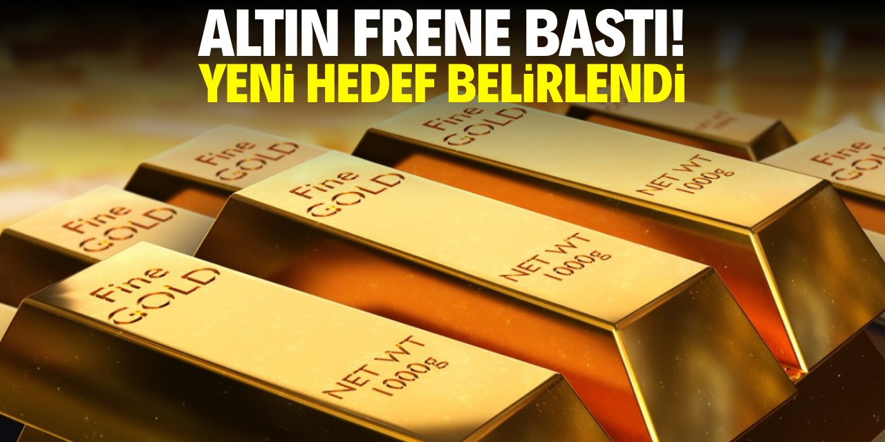 Altın frene bastı! Yeni hedef belirlendi