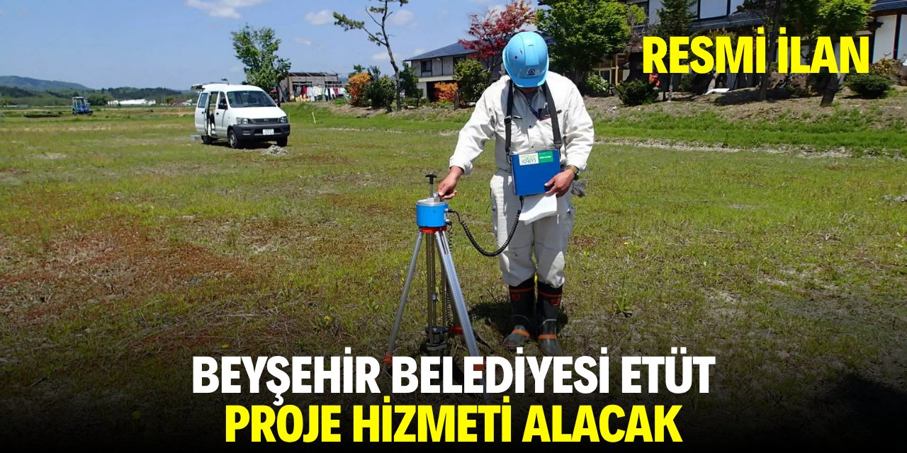 BEYŞEHİR BELEDİYESİ ETÜT PROJE HİZMETİ ALACAK
