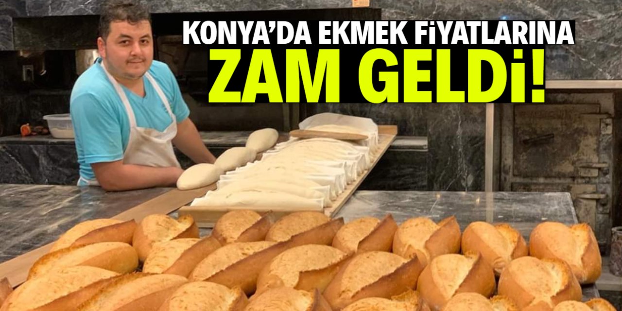 Konya'da ekmek fiyatlarına zam geldi! Yarın yansıyacak