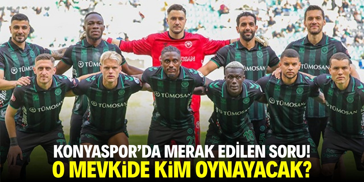Konyaspor’da merak edilen soru: O mevkide kim oynayacak?