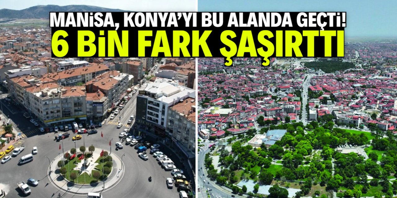 Manisa ve Konya arasındaki 6 bin fark! Duyanlar çok şaşırıyor