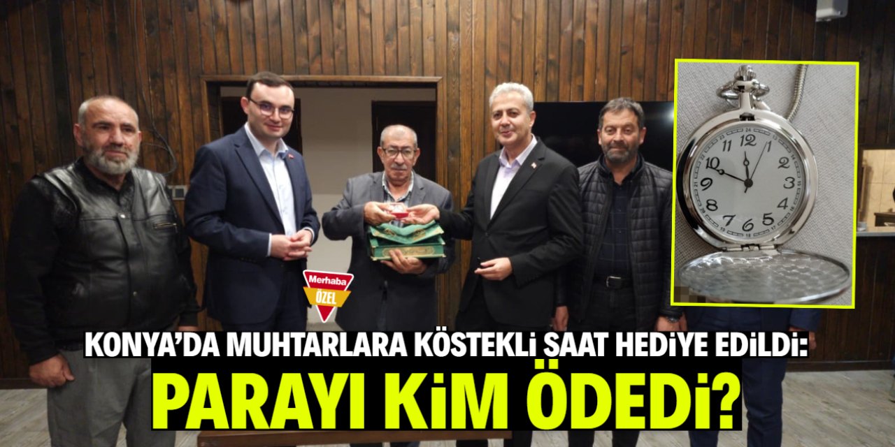 Konya'da muhtarlara 'köstekli saat' hediye edildi: Parayı kim ödedi?