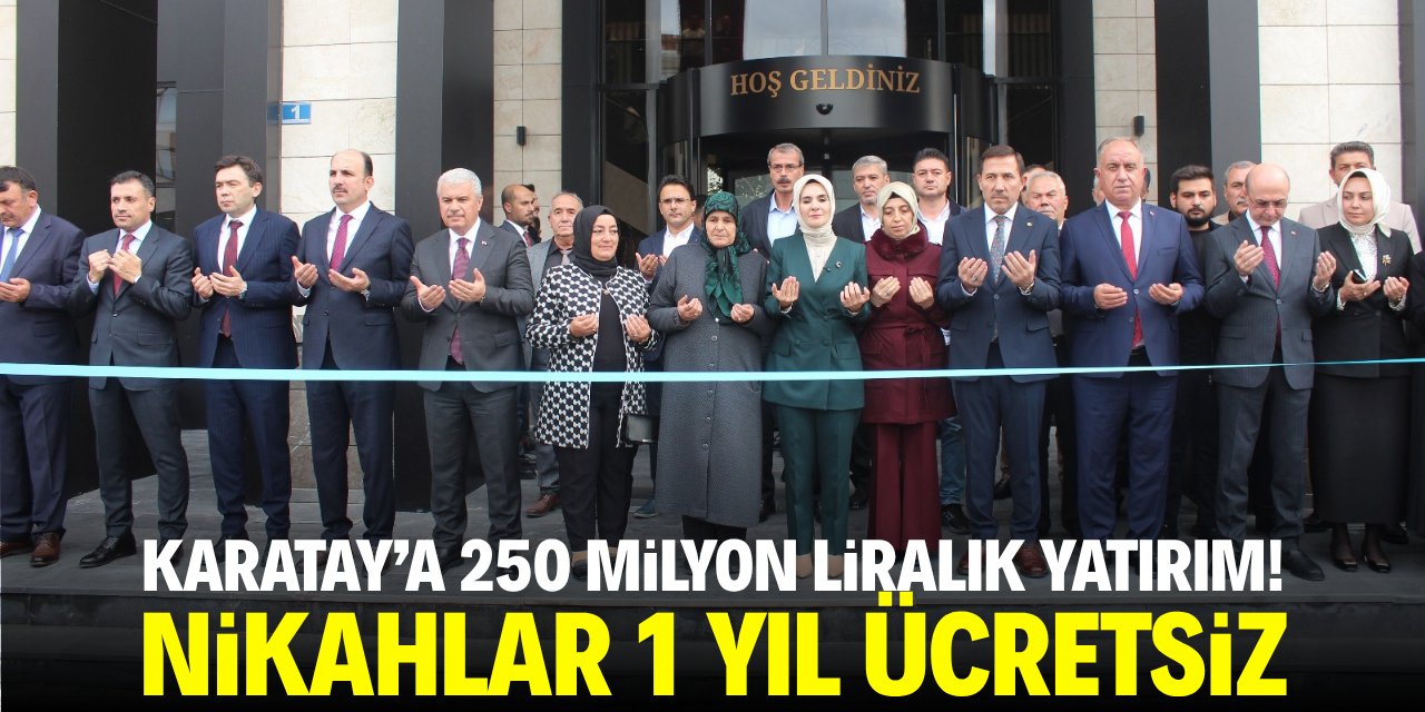 Karatay'a 250 milyon liralık yatırım! Nikahlar 1 yıl ücretsiz