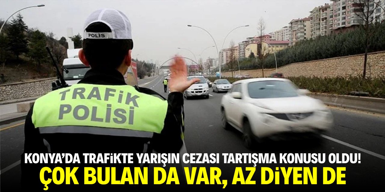 Konya'da trafikte yarışın bedeli tartışma konusu oldu! Çok bulan da var, az diyen de