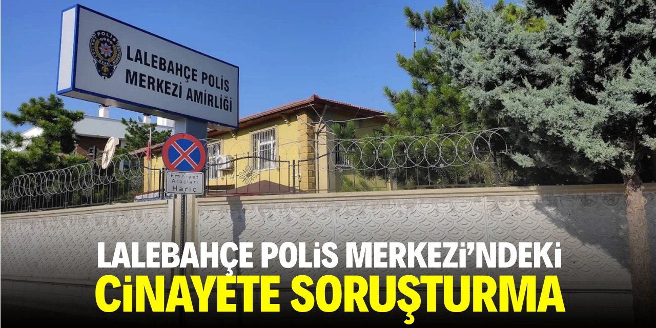 Lalebahçe Polis Merkezi'ndeki cinayete soruşturma