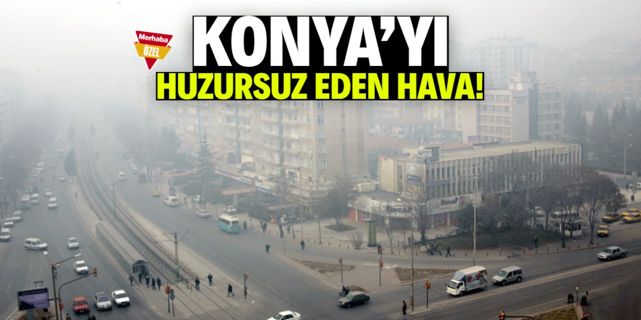 Konya'yı huzursuz eden hava! Etki alanı ortaya çıktı