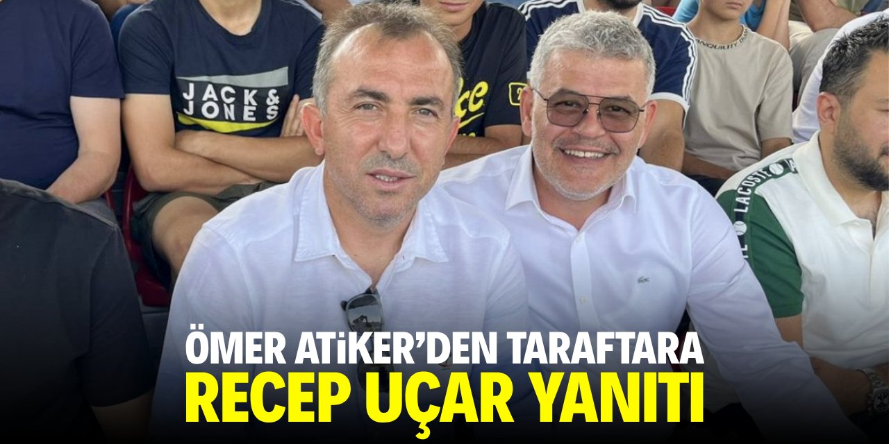 Ömer Atiker’den taraftara Recep Uçar cevabı