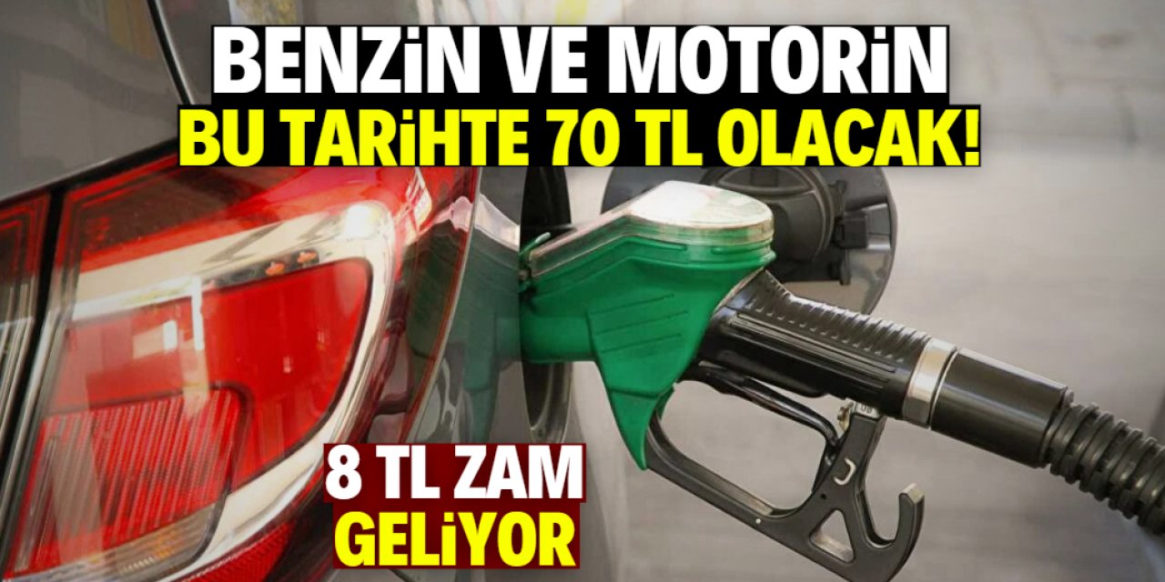Benzin ve motorine 8 TL zam! Bu tarihte litre fiyatı 70 TL olacak