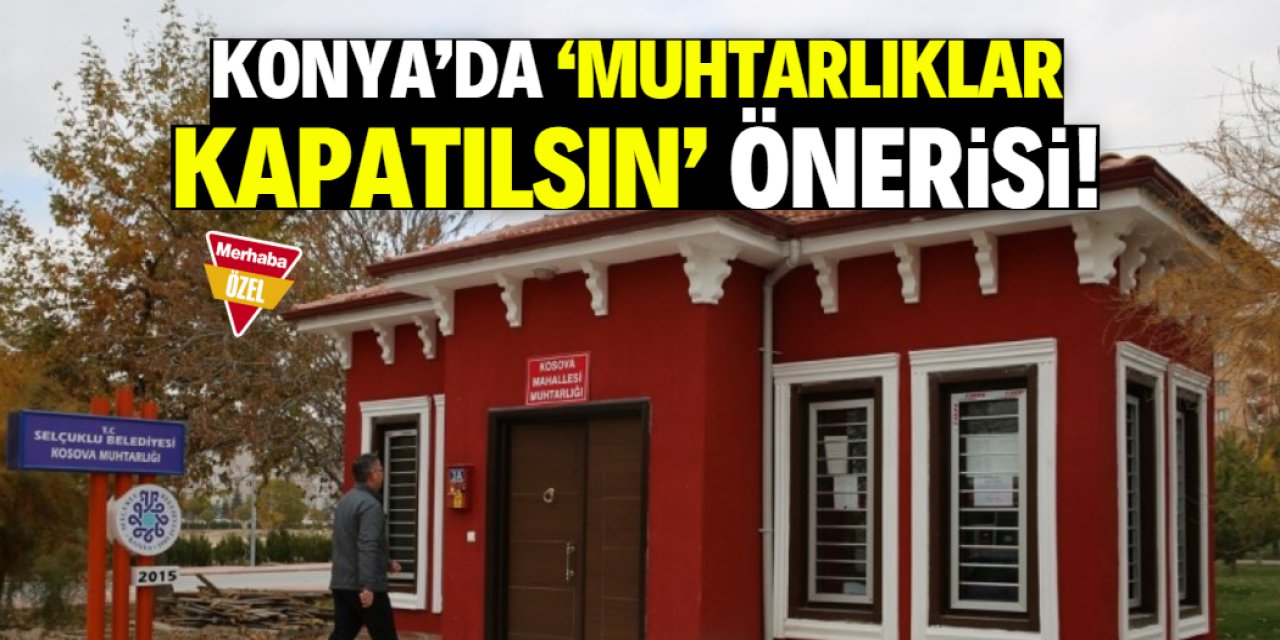 Konya'da muhtar sayısı belli oldu! Ayda 4,5 milyon TL maaş ödeniyor