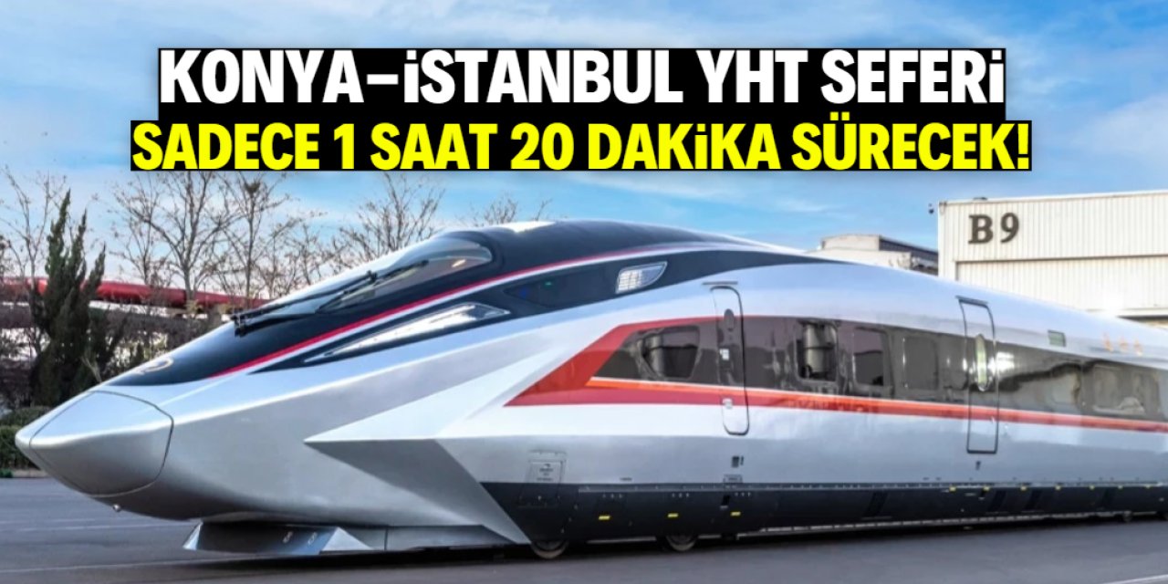 Konya-İstanbul YHT ile 1 saat 20 dakika sürecek! Bu tarihe işaret edildi