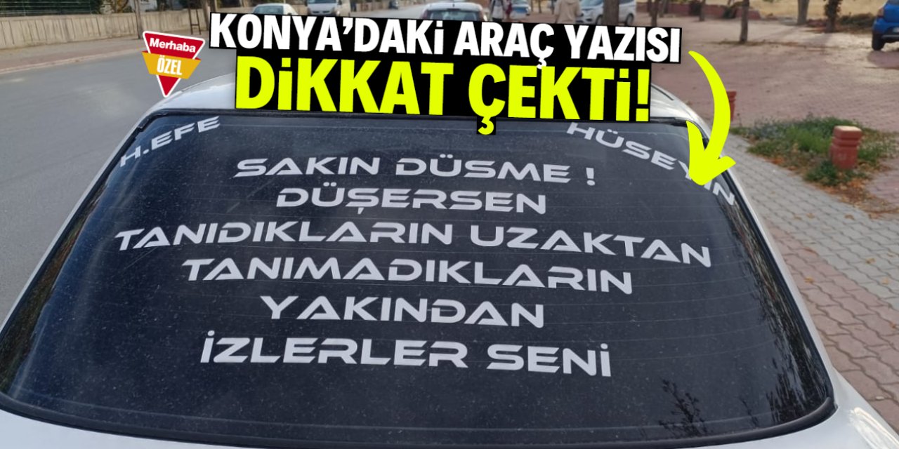 Konya'daki araç yazısı dikkat çekti! Hayat dersi verdi