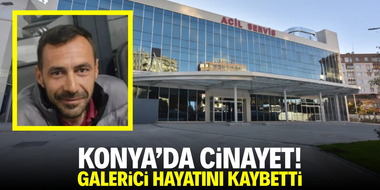 Konya'da cinayet! Galerici hayatını kaybetti