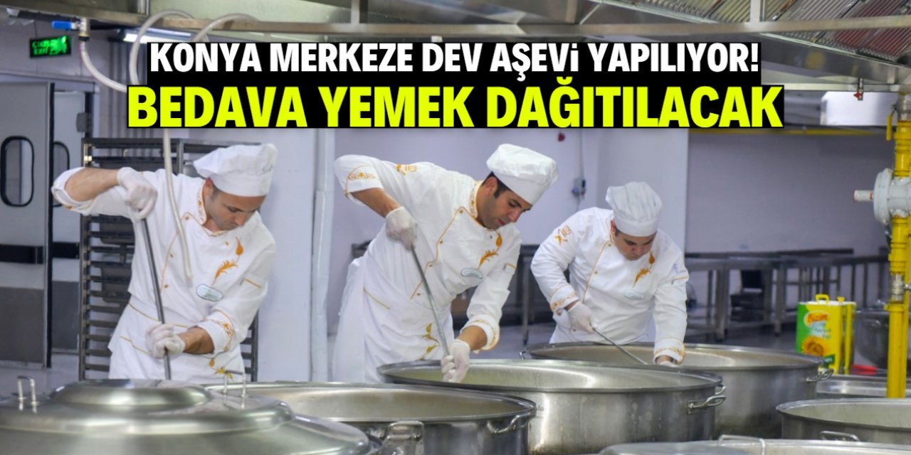 Konya merkeze dev aşevi yapılıyor! Konumu dikkat çekti