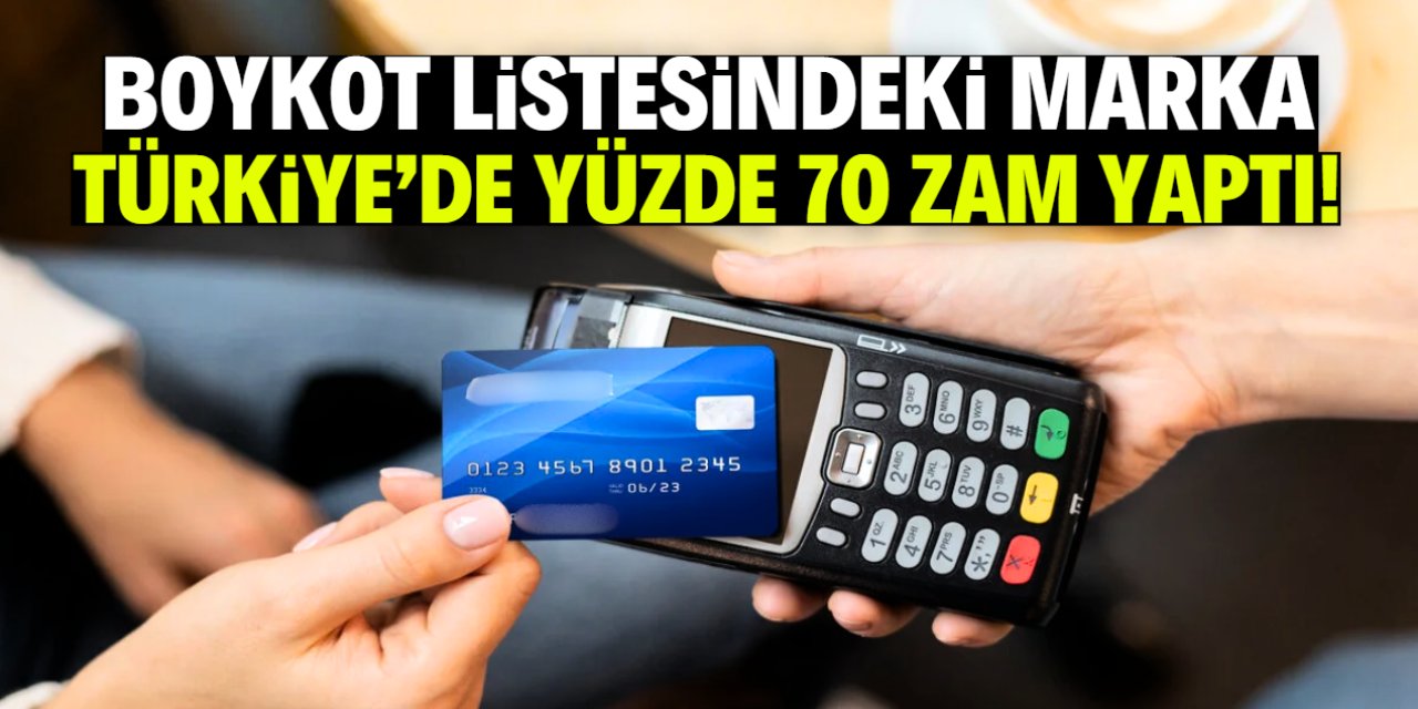Boykot listesindeki marka Türkiye'de yüzde 70 zam kararı aldı!