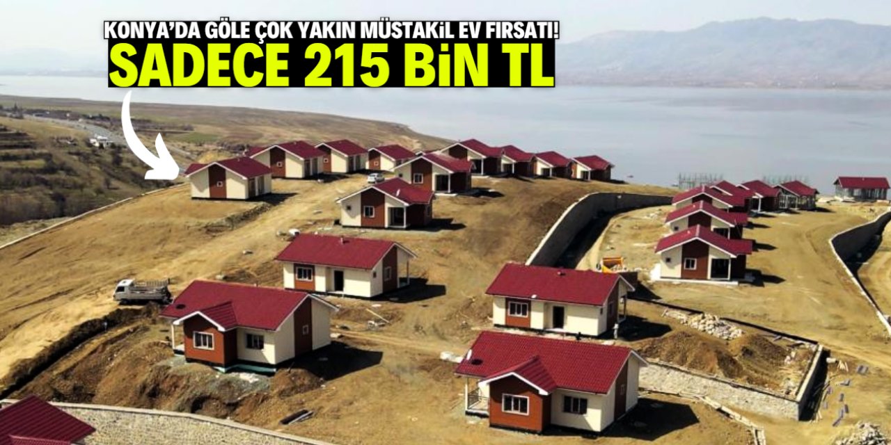 Konya'da 215 bin TL'ye müstakil ev fırsatı! Göle çok yakın