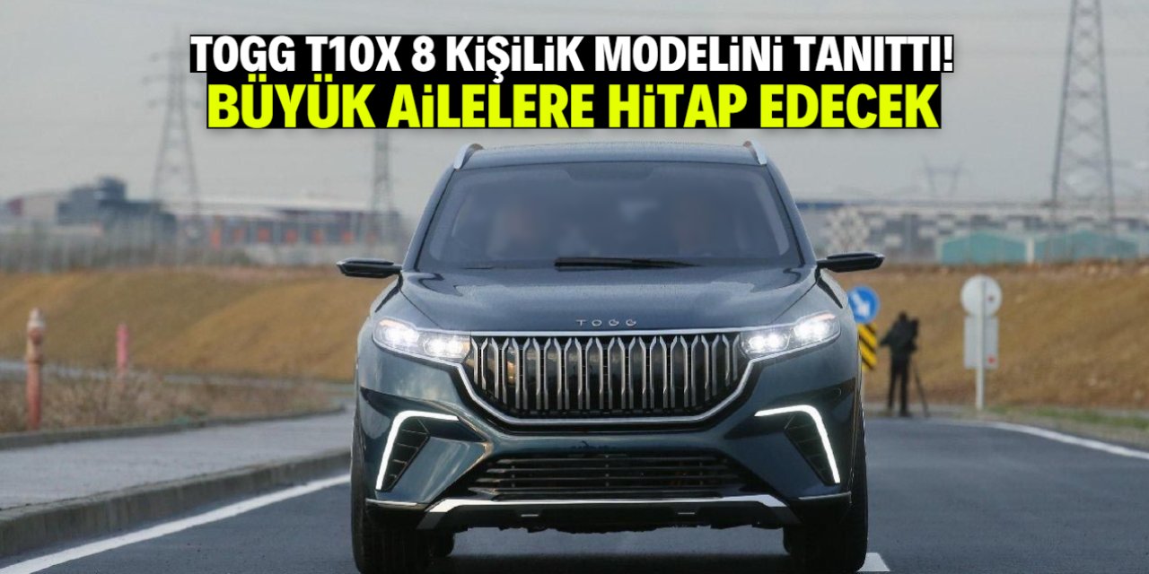 TOGG T10X 8 kişilik modelini tanıttı! Kalabalık ailelere hitap edecek