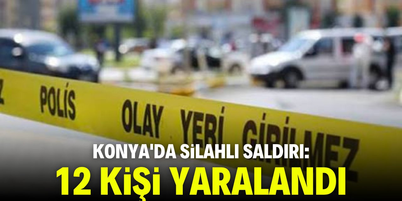 Konya sanayisinde silahlı saldırı! 12 kişi yaralandı