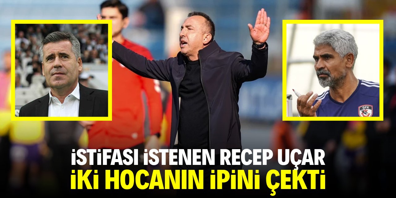 İstifası istenen Recep Uçar iki hocanın ipini çekti