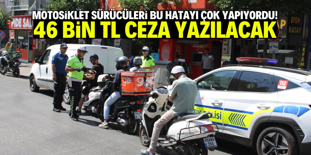 Motosiklet sürücülerinin çok yaptığı hataya 46 bin TL ceza geliyor