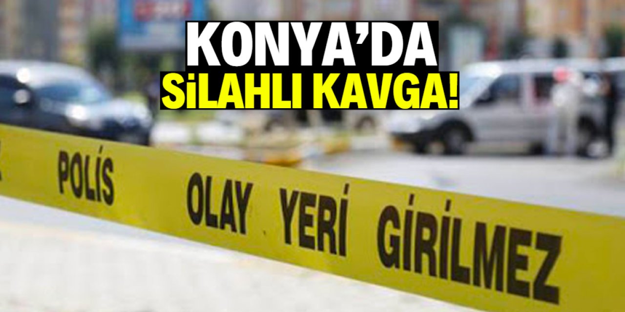 Konya’da silahlı kavgada 1 kişi yaralandı