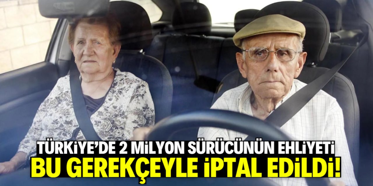 Türkiye'de 2 milyon sürücünün ehliyeti iptal edildi! İşte gerekçesi