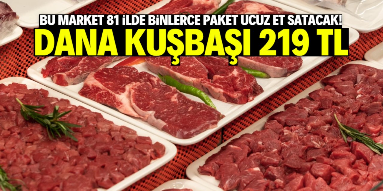 Bu market 81 ilde et fiyatlarını düşürecek! Dana kuşbaşı 219 TL