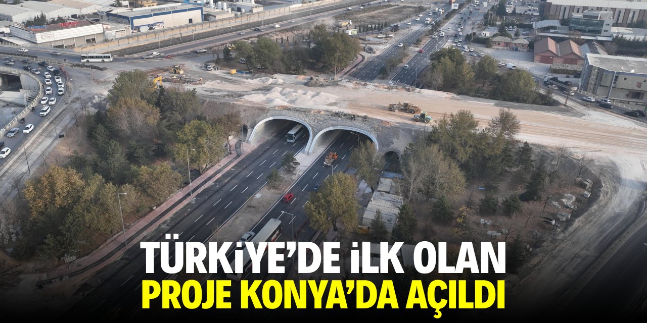 Türkiye'de ilk olan proje Konya'da açıldı!