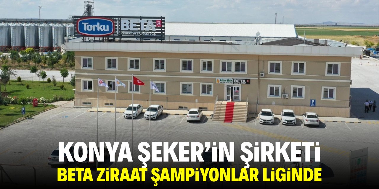 Konya Şeker'in şirketi Beta Ziraat şampiyonlar liginde