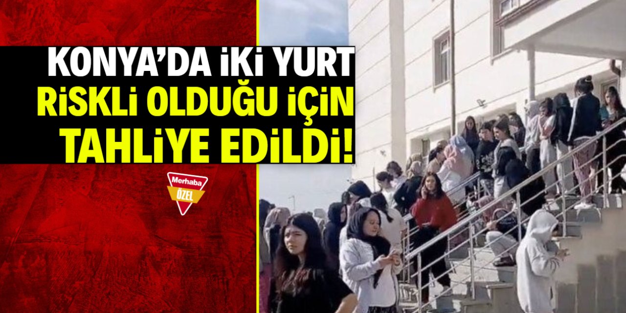 Konya’da iki yurda 'riskli' raporu: Tahliye edildi!