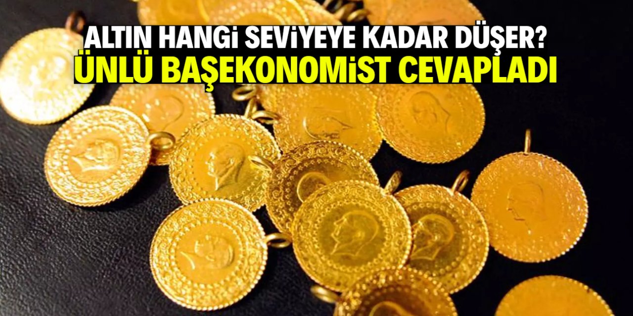 Altın hangi seviyeye kadar düşer? Başekonomist net rakam verdi