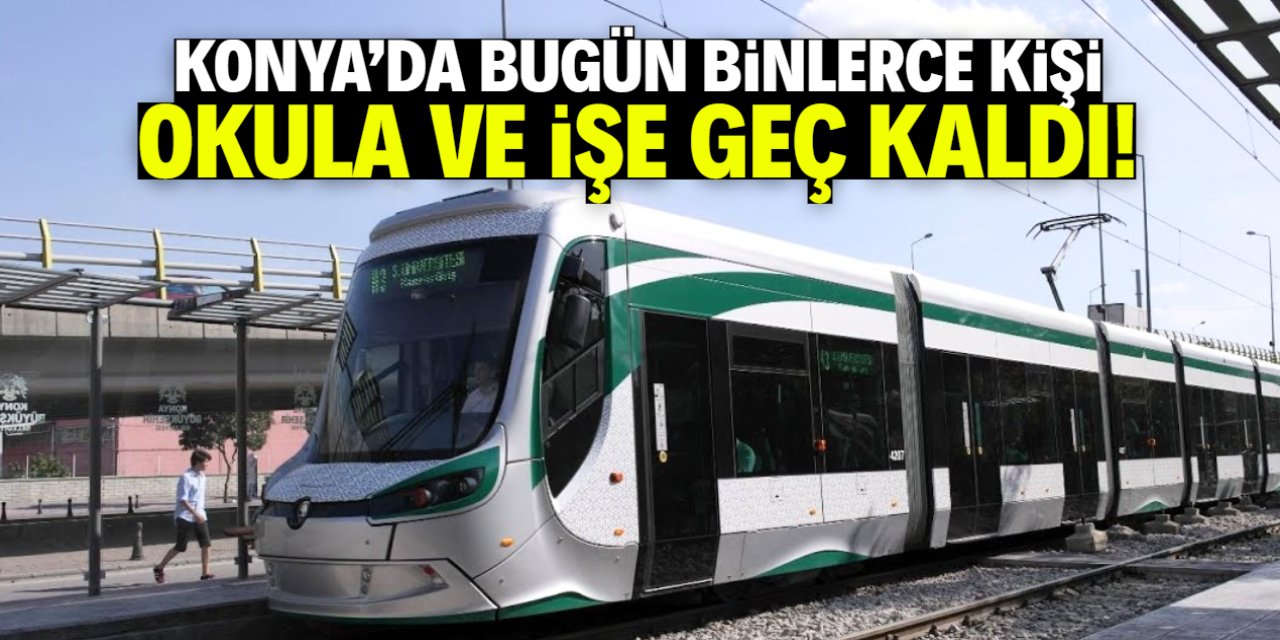 Konya'da bugün binlerce kişi okula ve işe geç kaldı! Tek çözümü var