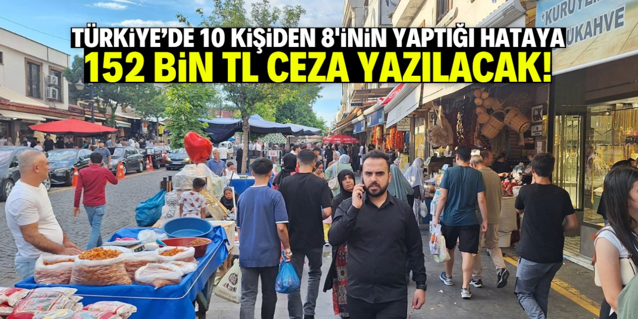 Türkiye'de 10 kişiden 8'i bu hatayı yapıyor! Cezası 152 bin TL
